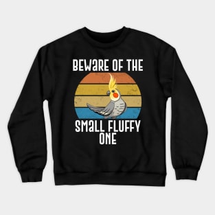 Beware Of The Small Fluffy One Funny Parrot Gift Crewneck Sweatshirt